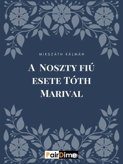 A Noszty fiú esete Tóth Marival (eBook, ePUB) - Kálmán, Mikszáth