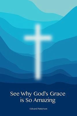 See Why God's Grace is So Amazing (eBook, ePUB) See Why God's Grace is So Amazing (eBook, ePUB)