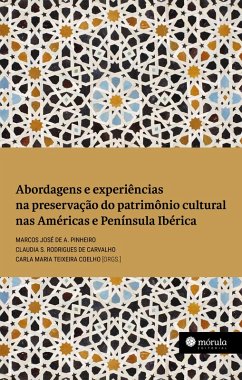 Abordagens e experiências na preservação do patrimônio cultural nas Américas e Península Ibérica (eBook, ePUB) - Pinheiro, Marcos José de A.; Carvalho, Claudia S. Rodrigues de; Coelho, Carla Maria Teixeira