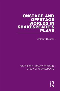 Onstage and Offstage Worlds in Shakespeare's Plays (eBook, ePUB) - Brennan, Anthony
