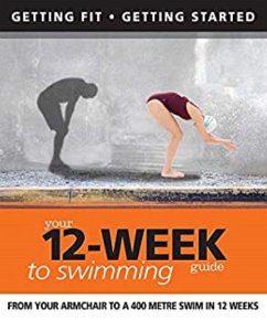 Your 12 Week Guide to Swimming (eBook, ePUB) - Ford, Daniel; Dickson, Adam