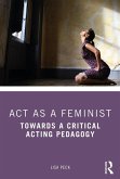 Act as a Feminist (eBook, ePUB) Act as a Feminist (eBook, ePUB)