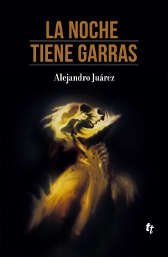 La noche tiene garras (eBook, ePUB) - Juárez, Alejandro