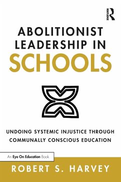 Abolitionist Leadership in Schools (eBook, ePUB) - Harvey, Robert