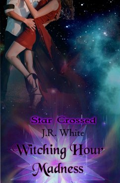 Witching Hour Madness (Star Crossed, #4) (eBook, ePUB) - White, J. R.