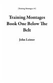 Training Montages Book One Below The Belt (eBook, ePUB)