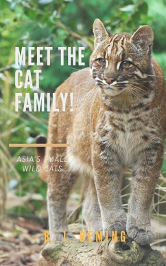 Meet the Cat Family!: Asia's Small Wild Cats (eBook, ePUB) - Deming, B. J.