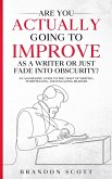 Are You Actually Going To Improve As A Writer Or Just Fade Into Obscurity? (Actually Author Series) (eBook, ePUB)