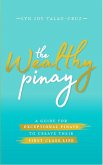 The Wealthy Pinay: A Guide for Exceptional Pinays to Create Their First Class Life (Second Edition) (eBook, ePUB)