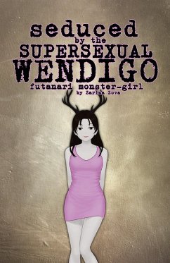 Cover Seduced by the Supersexual Wendigo Futanari Monster Girl (Futanari Monster Girls) (eBook, ePUB)