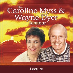 The Caroline Myss And Wayne Dyer Seminar: Live Lecture (MP3-Download) - Myss, Caroline; Dyer, Dr. Wayne W.