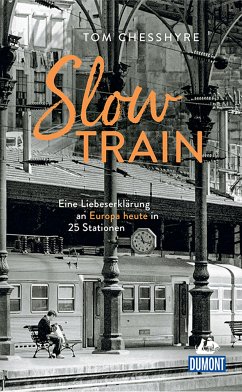 DuMont Welt-Menschen-Reisen Slow Train (eBook, ePUB) - Chesshyre, Tom
