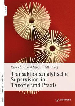 Transaktionsanalytische Supervision in Theorie und Praxis (eBook, ePUB) - Brunner, Karola; Sell, Matthias