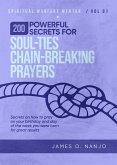 200 Powerful Secrets for Soul Ties Chain Breaking Prayers (Spiritual Warfare Mentor, #1) (eBook, ePUB)