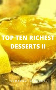 Top Ten Richest Desserts II (Recipes, #2) (eBook, ePUB) - Sánchez, Gerardo