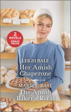 Her Amish Chaperone and The Amish Baker's Rival (eBook, ePUB) - Bale, Leigh; Bast, Marie E.
