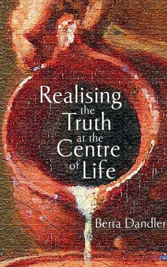 Realising the Truth at the Centre of Life (eBook, ePUB) - Dandler, Berta