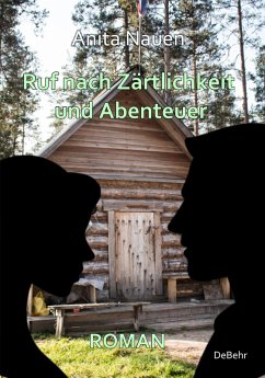 Ruf nach Zärtlichkeit und Abenteuer - Roman (eBook, ePUB) - Nauen, Anita