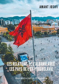 Les relations de l'Albanie avec les pays de l'Ex-Yougoslavie (eBook, ePUB)