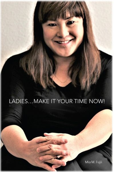 Ladies....Make It Your Time Now! (eBook, ePUB) Ladies....Make It Your Time Now! (eBook, ePUB)