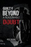 Guilty Beyond A Reasonable Doubt (eBook, ePUB)