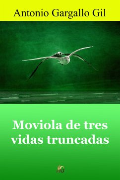 Moviola de tres vidas truncadas (eBook, ePUB) - Gargallo Gil, Antonio