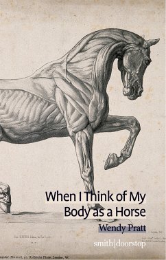 When I Think of My Body as a Horse (eBook, ePUB) - Pratt, Wendy