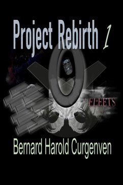 Project Rebirth 1 (Fleets, #4) (eBook, ePUB) - Curgenven, Bernard Harold
