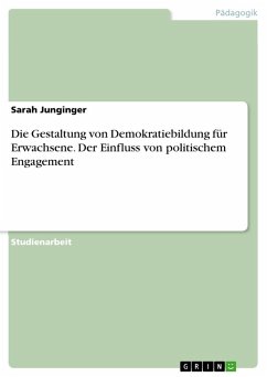 Die Gestaltung von Demokratiebildung für Erwachsene. Der Einfluss von politischem Engagement - Junginger, Sarah