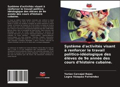 Système d'activités visant à renforcer le travail politico-idéologique des élèves de 9e année des cours d'histoire cubaine. - Carvajal Rojas, Yarian;Vázquez Fernández, Legna