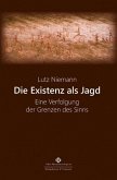 Die Existenz als Jagd Die Existenz als Jagd