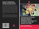 Sistema de atividades para fortalecer o trabalho político-ideológico dos alunos do 9º ano nas aulas de História de Cuba.