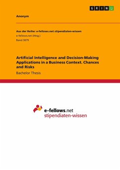 Artificial Intelligence and Decision-Making Applications in a Business Context. Chances and Risks - Anonym