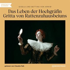 Das Leben der Hochgräfin Gritta von Rattenzuhausbeiuns (MP3-Download) - Arnim, Gisela von; Arnim, Bettina von