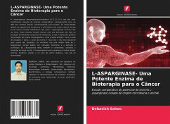 L-ASPARGINASE- Uma Potente Enzima de Bioterapia para o Câncer - Sahoo, Debasish