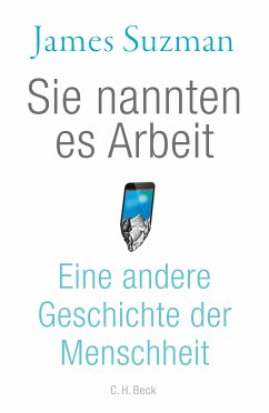 Sie nannten es Arbeit (eBook, PDF) - Suzman, James