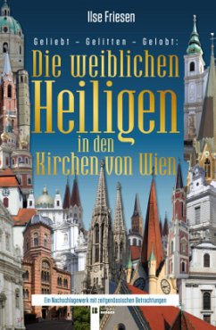 Die weiblichen Heiligen in den Kirchen von Wien (ohne Stephansdom) - Friesen, Ilse