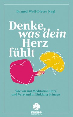 Denke, was dein Herz fühlt (eBook, ePUB) - Nagl, Wolf-Dieter