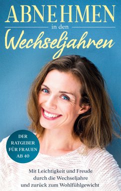 Abnehmen in den Wechseljahren: Mit Leichtigkeit und Freude durch die Wechseljahre und zurück zum Wohlfühlgewicht (eBook, ePUB) - Bach, Charlotte