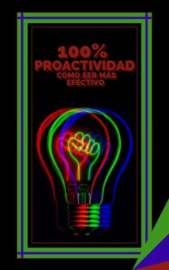 100% Proactividad Como ser más Efectivo (eBook, ePUB) - Libres, Mentes