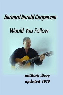 Would You Follow (author's diary, #1) (eBook, ePUB) - Curgenven, Bernard Harold
