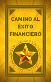 Camino al Éxito Financiero (eBook, ePUB)
