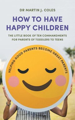How to Have Happy Children (eBook, ePUB) - Coles, Martin J