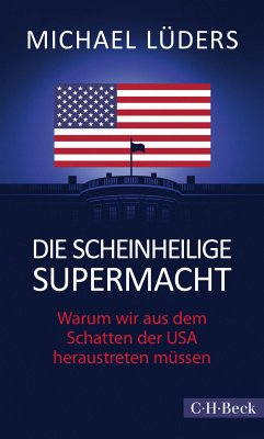 Die scheinheilige Supermacht (eBook, ePUB) - Lüders, Michael