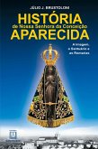 História de Nossa Senhora da Conceição Aparecida (eBook, ePUB) História de Nossa Senhora da Conceição Aparecida (eBook, ePUB)