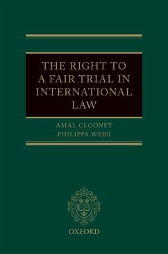 The Right to a Fair Trial in International Law (eBook, PDF) - Clooney, Amal; Webb, Philippa