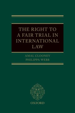 The Right to a Fair Trial in International Law (eBook, ePUB) - Clooney, Amal; Webb, Philippa