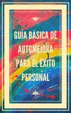 Guía Básica de Automejora Para el Éxito Personal (eBook, ePUB)