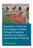 Assessment of the Fate of Surrogates for Enteric Pathogens Resulting From the Surcharging of Combined Sewer Systems (eBook, ePUB)