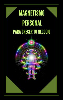 Magnetismo Personal Para Crecer tu Negocio (eBook, ePUB) - Libres, Mentes